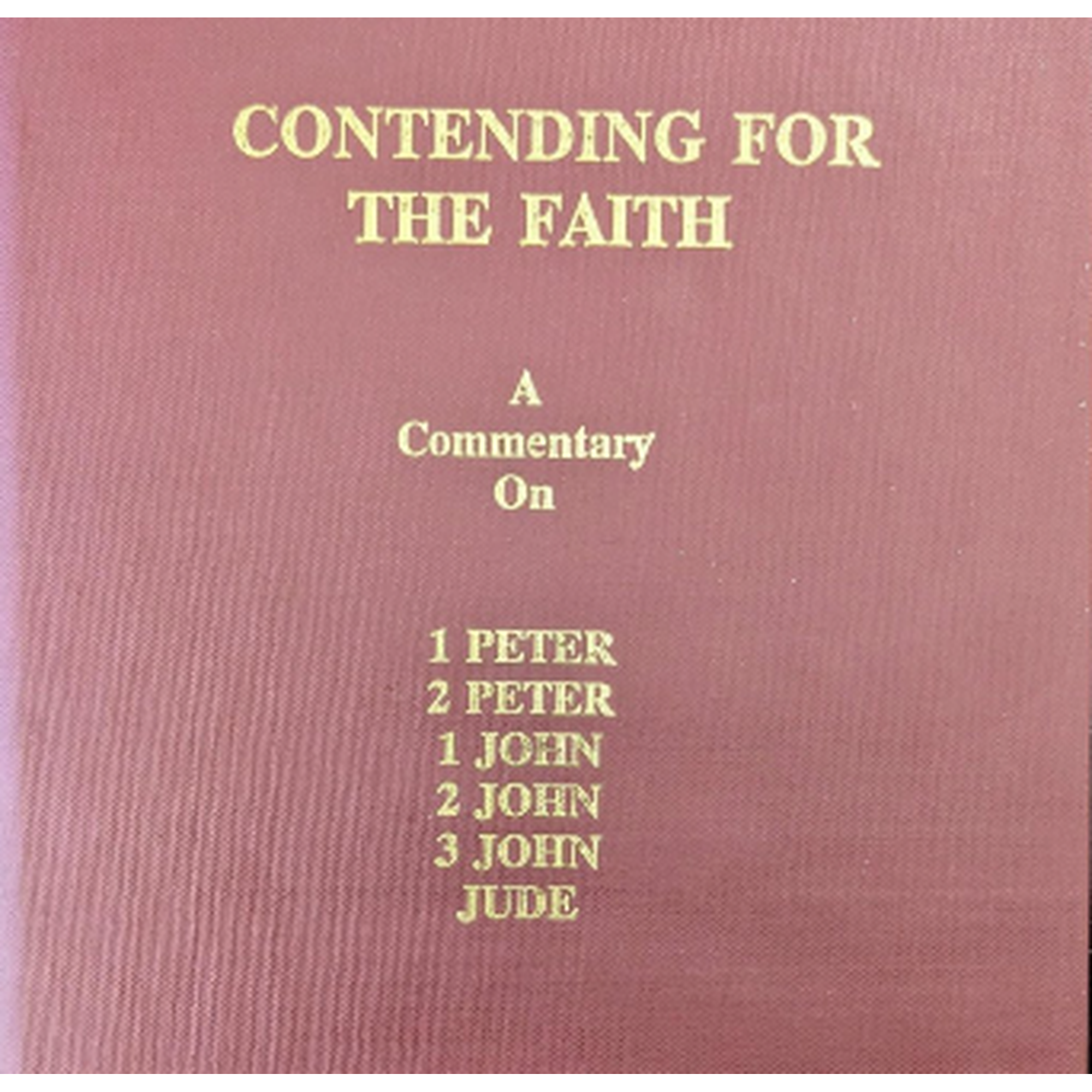 1&2 Peter, 12&3 John, Jude- Contending for the Faith