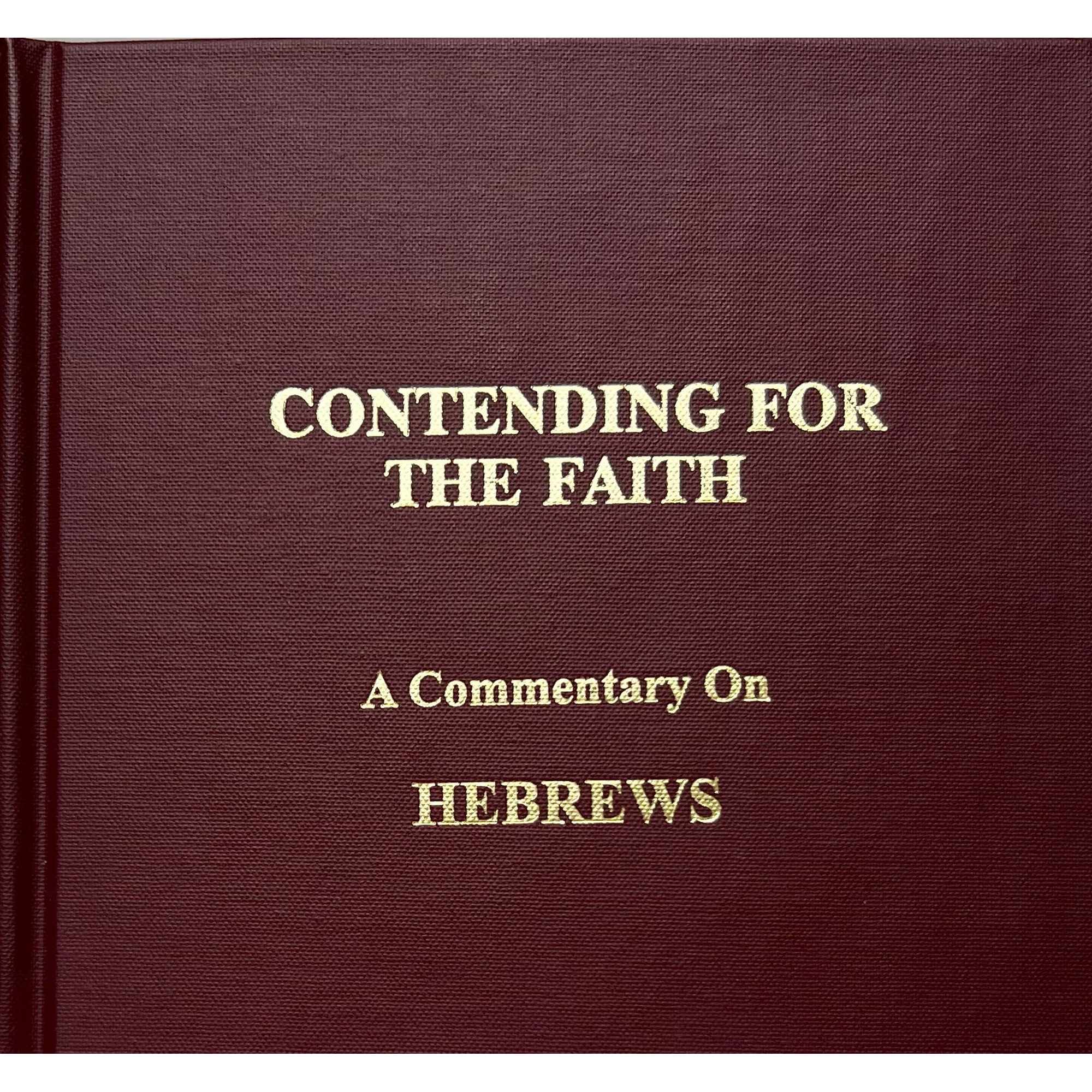 Hebrews- Contending For The Faith Commentary