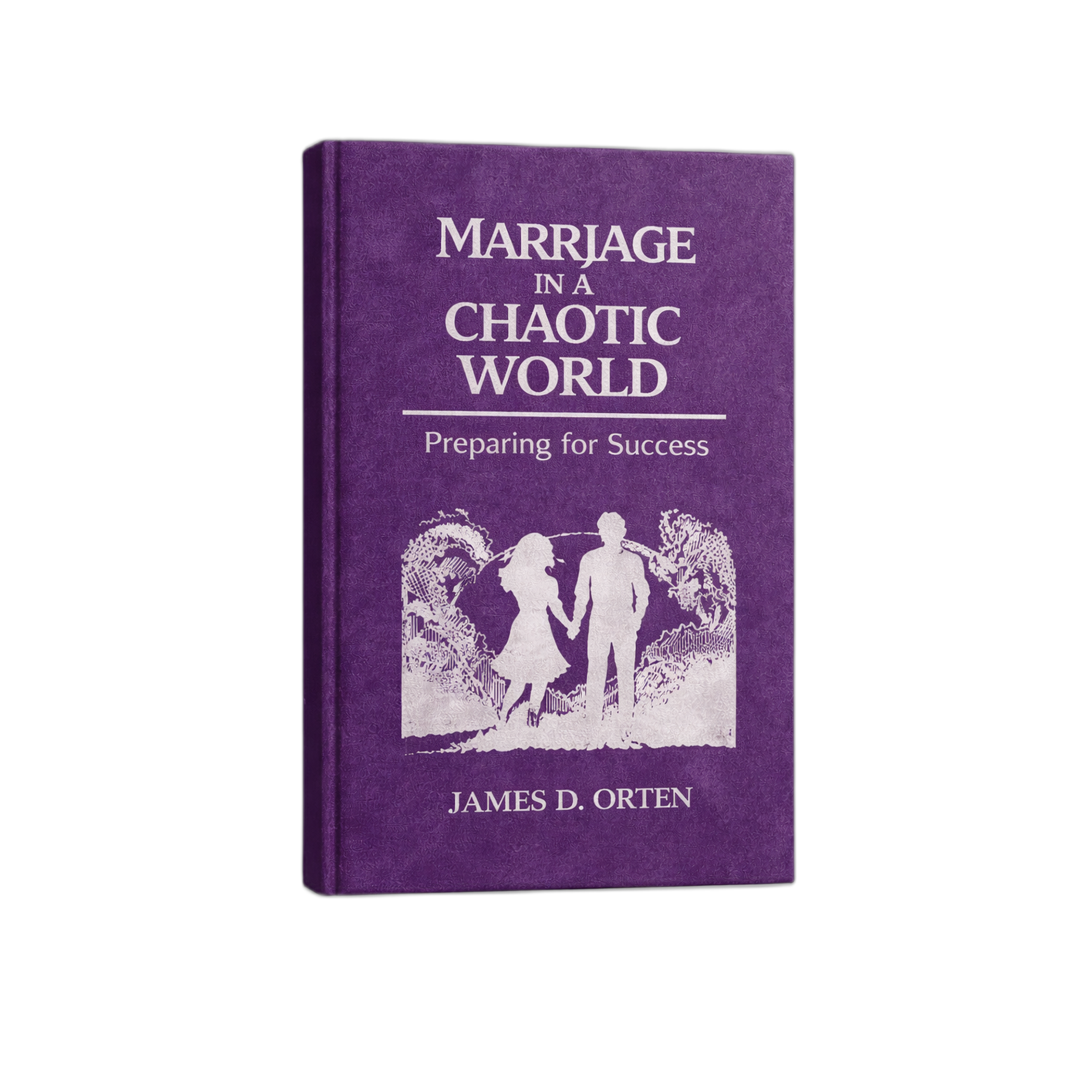 Marriage in a Chaotic World: Preparing for Success