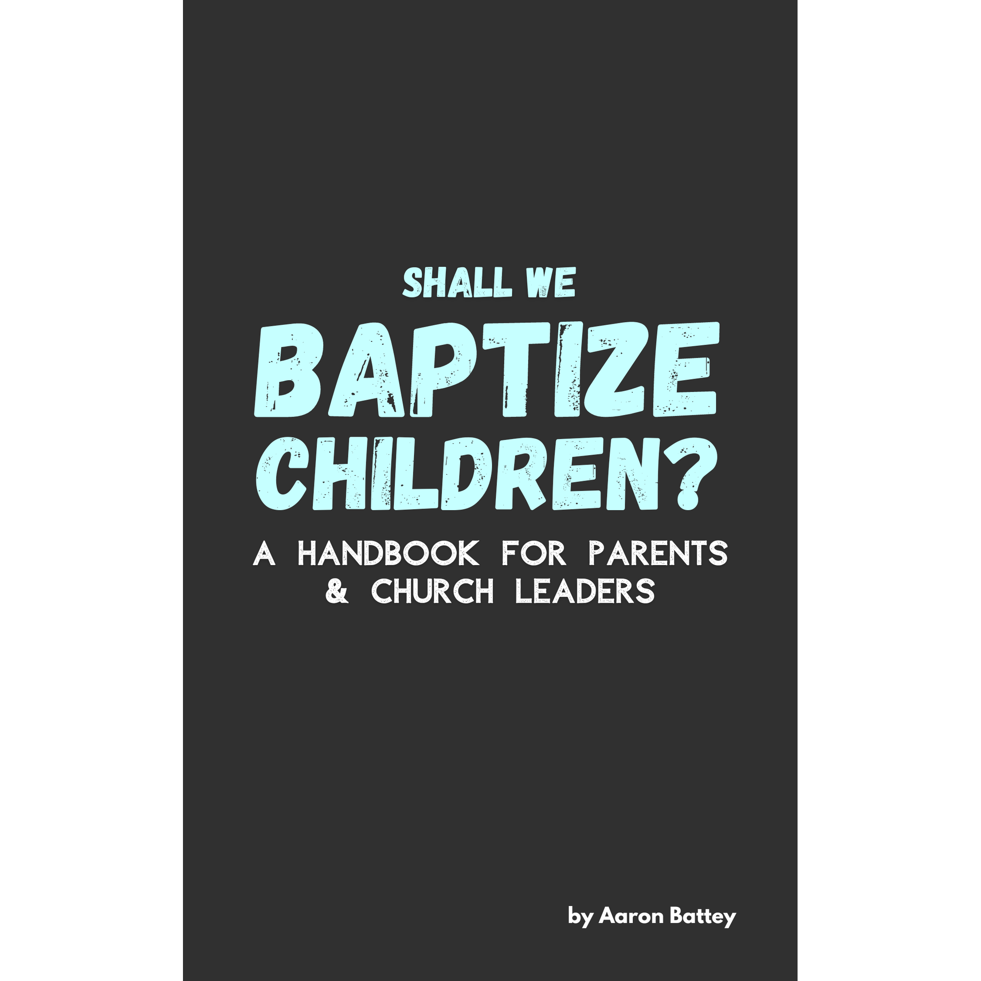 Shall We Baptize Children?